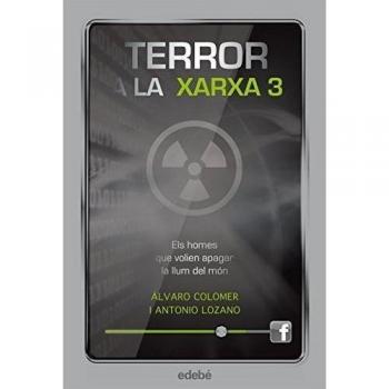TERROR A LA XARXA III: ELS HOMES QUE VOLIEN APAGAR LA LLUM DEL MÓN (Tapa blanda).