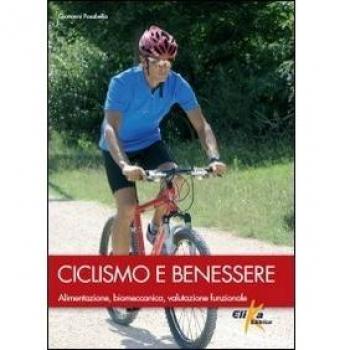 Ciclismo e benessere. Alimentazione, biomeccanica, valutazione funzionale