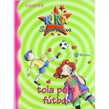 Kika Superbruxa, Tola Polo Futbol, Kika Superbruxa/ Kika Super Witch