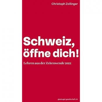 Schweiz, öffne dich!: Lehren aus der Zeitenwende 2022