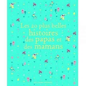 Les 20 plus belles histoires des papas et des mamans