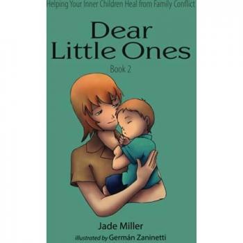 Dear Little Ones (Book 2): Helping Your Inner Children Heal from Family Conflict