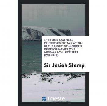The fundamental principles of taxation in the light of modern developments