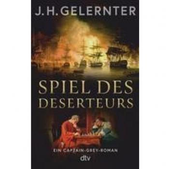 Spiel des Deserteurs: Ein Captain-Grey-Roman | Der unerschrockenste Spion zu Napoleons Zeiten – eine perfekte Mischung aus Action und Liebe zum historischen Detail (Spion Captain Grey, Band 2)