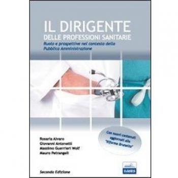 Il dirigente delle professioni sanitarie. Ruolo e prospettive nel contesto della pubblica amministrazione