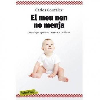 El meu nen no menja: Consells per a prevenir i resoldre el problema (Bolsillo) (Tapa blanda).