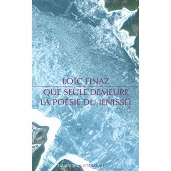 Que seule demeure la poésie du Ienisseï