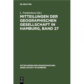Mitteilungen der Geographischen Gesellschaft in Hamburg, Band 27 (Mitteilungen der Geographischen Gesellschaft in Hamburg, 27)