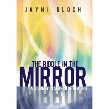 The Riddle in the Mirror: A Journey in Search of Healing