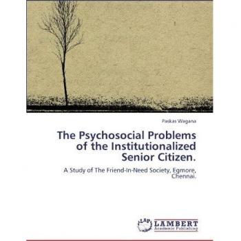 The Psychosocial Problems of the Institutionalized Senior Citizen.: A Study of The Friend-In-Need Society, Egmore, Chennai.
