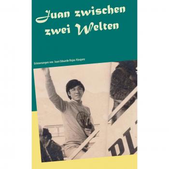 Juan zwischen zwei Welten: Erinnerungen