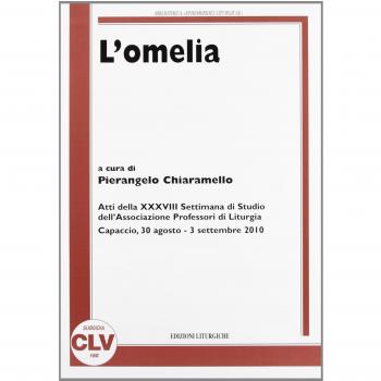 L'omelia. Atti della 38° Settimana di studio dell'Associazione professori di liturgia