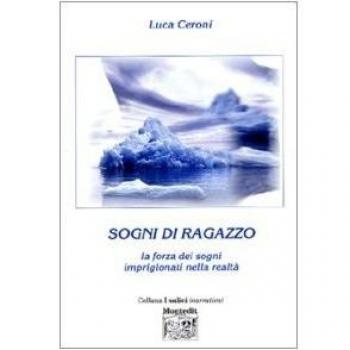 Sogni di ragazzo. La forza dei sogni imprigionati nella realtà