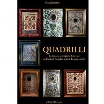 Quadrilli. Le donne e la religione delle cose nell'isola di Procida e al di là dei suoi confini