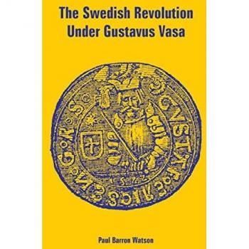 Watson, Paul Barron: Swedish Revolution Under Gustavus Vasa, The