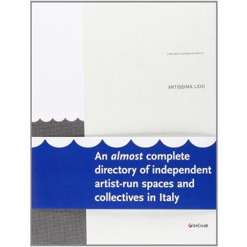 Artissima LIDO. Una guida quasi completa agli spazi indipendenti e alternativi dell'arte contemporanea in Italia. Ediz. multilingue