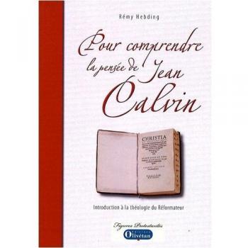 pour comprendre la pensée de Jean Calvin