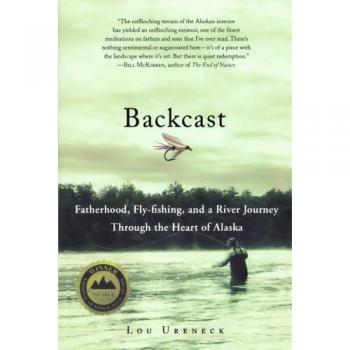 Backcast: Fatherhood, Fly-Fishing, and a River Journey Through the Heart of Alaska
