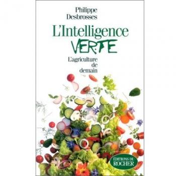 L' INTELLIGENCE VERTE. L'agriculture de demain (Conscience Terr)