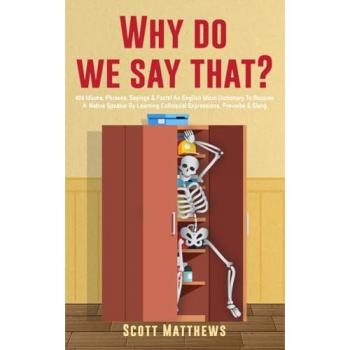Why Do We Say That?
