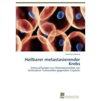 Heilbarer metastasierender Krebs: Untersuchungen zur Chemosensitivität von testikulären Tumorzellen gegenüber Cisplatin
