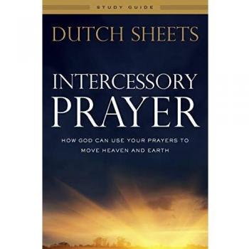 Intercessory Prayer Study Guide : How God Can Use Your Prayers to Move Heaven and Earth