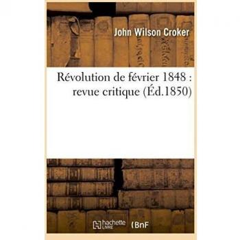 Révolution de février 1848 : revue critique de quelques-uns des ouvrages publiés récemment