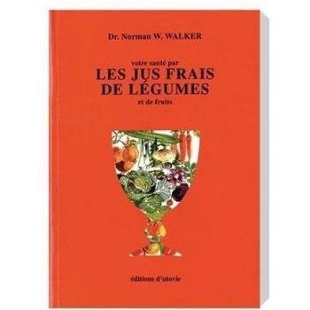Votre santé par les jus frais de légumes et de fruits (Alternative Eco)