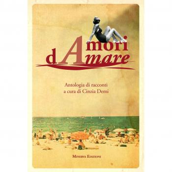 Amori dAmare. Antologia di racconti
