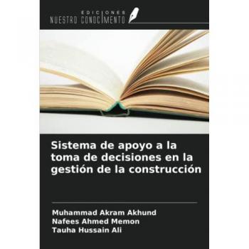 Akhund, Muhammad Akram: Sistema de apoyo a la toma de decisiones en la gestión de la construcción
