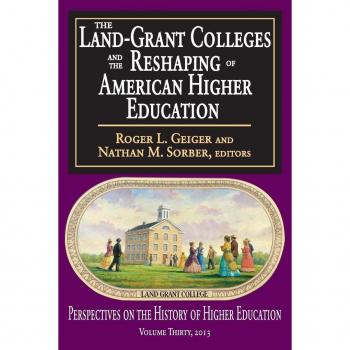 Transaction Publishers, Inc. Land-Grant Colleges and the Reshaping of American Higher Education