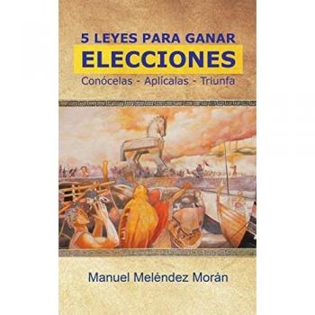 Morán, Manuel Meléndez: 5 Leyes Para Ganar Elecciones