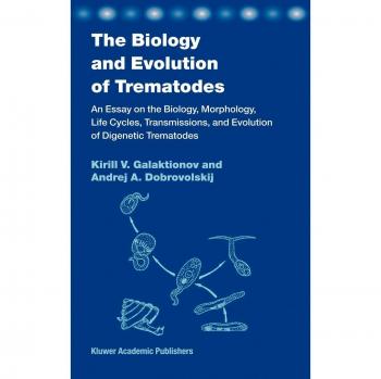 The Biology and Evolution of Trematodes