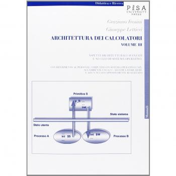 Architettura dei calcolatori. Aspetti architetturali avanzati e nucleo di sistema operativo, con riferimento al personal computer con sistema operativo Unix...