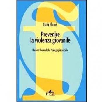 Prevenire la violenza giovanile. Il contributo della pedagogia sociale
