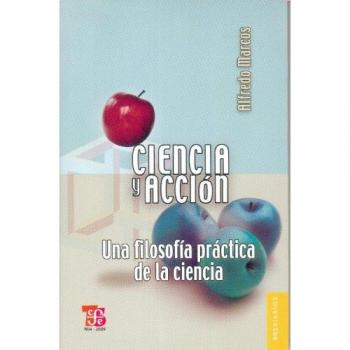 Ciencia y acción. Una filosofía práctica