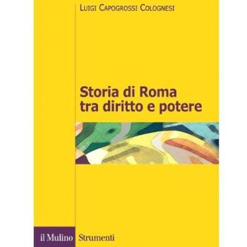 Storia di Roma tra diritto e potere. La formazione di un ordinamento giuridico