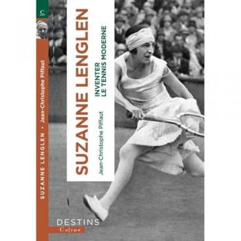 Suzanne Lenglen: Et la femme créa le ennis moderne