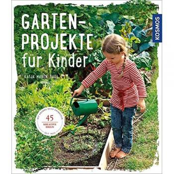 Gartenprojekte für Kinder: 45 kreative Ideen