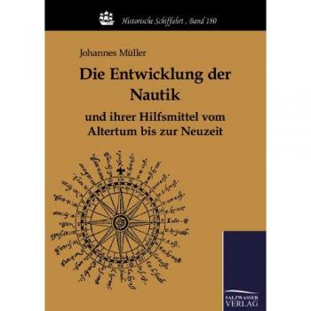 Die Entwicklung der Nautik und ihrer Hilfsmittel vom Altertum bis zur Neuzeit