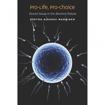 Pro-Life, Pro-Choice: Shared Values in the Abortion Debate