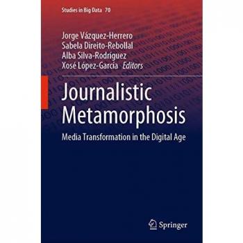 Journalistic Metamorphosis: Media Transformation in the Digital Age