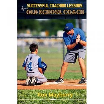 Successful Coaching Lessons by an Old School Coach