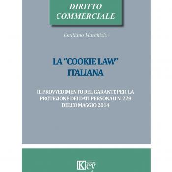 La «cookie law» italiana. Il provvedimento del garante per la protezione dei dati personali n. 229 dell'8 maggio 2014