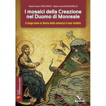 I mosaici della creazione nel Duomo di Monreale. Il «luogo» dove la storia della salvezza è resa visibile