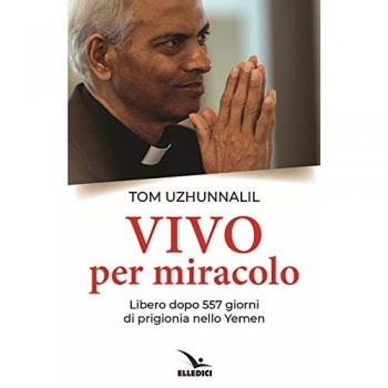 Vivo per miracolo. Libero dopo 557 giorni di prigionia nello Yemen