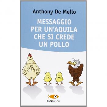 Anthony De Mello Messaggio Per Un'Aquila Che Si Crede Un Pollo