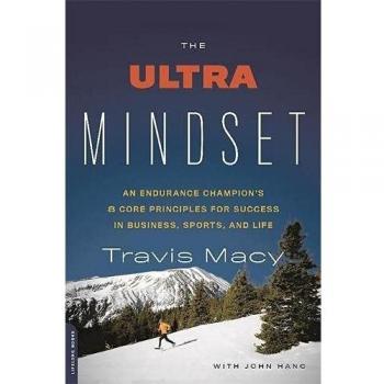 The Ultra Mindset: An Endurance Champion's 8 Core Principles for Success in Business, Sports, and Life