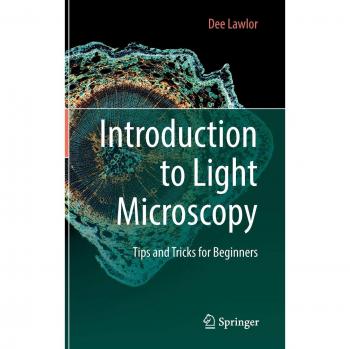 Introduction to Light Microscopy: Tips and Tricks for Beginners