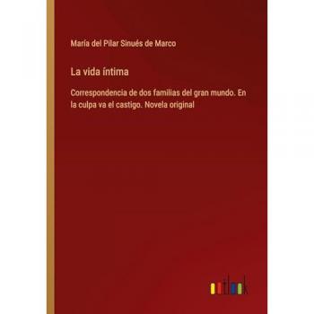 La vida íntima: Correspondencia de dos familias del gran mundo. En la culpa va el castigo. Novela original
